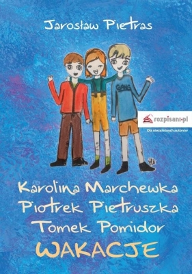 Karolina Marchewka Piotrek Pietruszka Tomek Pomidor - Pietras Jarosław