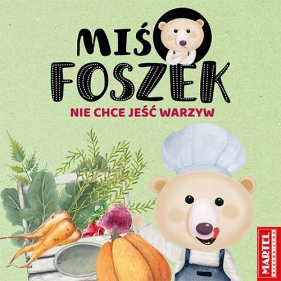 Miś Foszek nie chce jeść warzyw - Salamon Katarzyna, Krzemień-Przedwolska Joanna 