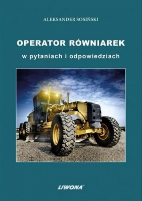 Operator równiarek w pytaniach i odpowiedziach - Aleksander Sosiński