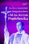 Droga krzyżowa z bł. ks. Jerzym Popiełuszką Jastrzębski Jerzy