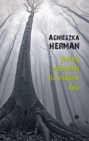 JESIENIĄ NAJTRUDNIEJ IŚĆ ŚRODKIEM DNIA