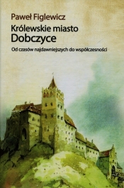 Królewskie miasto Dobczyce