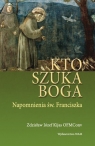 Kto szuka Boga Napomnienia św. Franciszka Kijas Zdzisław Józef