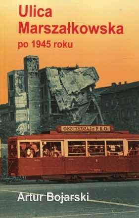 Ulica Marszałkowska po 1945 roku - Bojarski Artur