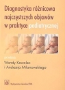 Diagnostyka różnicowa najczęstszych objawów w praktyce pediatrycznej  Kawalec Wanda, Milanowski Andrzej (redakcja)