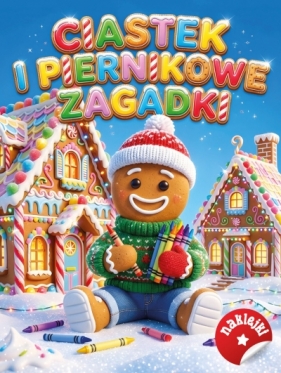 Ciastek i piernikowe zagadki - Opracowanie zbiorowe