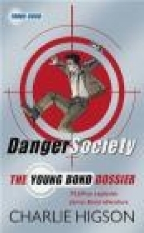 Danger Society: The Young Bond Dossier Charlie Higson