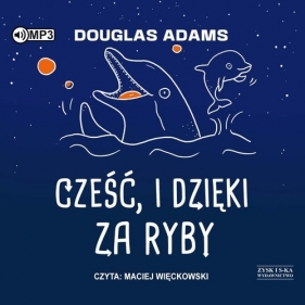 Cześć, i dzięki za ryby (Audiobook) - Adams Douglas