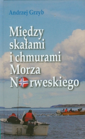 Między skałami i chmurami Morza Norweskiego - Grzyb Andrzej