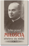 Tylko przed miłością otwiera się niebo Ryszka Czesław