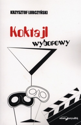 Koktajl wyborowy - Lubczyński Krzysztof<br />