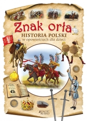 Znak orła. Historia Polski w opowieściach dla dzieci - Skwark Dorota, Panek Aleksander