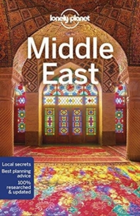 Lonely Planet Middle East (Travel Guide) - Mark Elliott, Jessica Lee, Alexis Averbuck, Dan Savery Raz, Daniel Robinson, Anthony Ham, Virginia Maxwell, Simon Richmond, Paul Clammer, Anthony Sattin