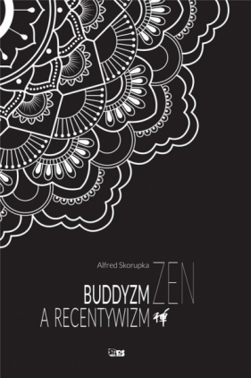Buddyzm zen a recentywizm - Skorupka Alfred