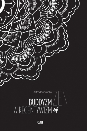 Buddyzm zen a recentywizm - Alfred Skorupka