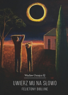 Uwierz mu na słowo - Wacław Oszajca