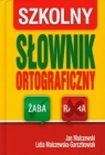 Szkolny słownik ortograficzny Malczewski Jan, Malczewska-Garsztkowiak Lidia