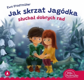 Jak skrzat Jagódka słuchał dobrych rad - Ewa Stadtmüller