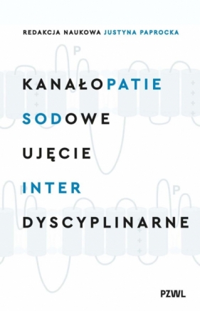 Kanałopatie sodowe. Ujęcie interdyscyplinarne - Justyna Paprocka