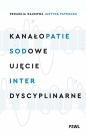 Kanałopatie sodowe. Ujęcie interdyscyplinarne - Justyna Paprocka