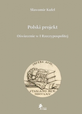 Polski projekt Oświecenie w I Rzeczypospolitej - Sławomir Kufel