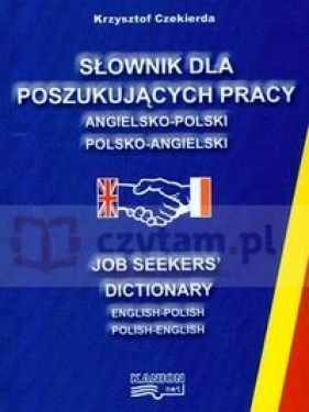 Słownik dla poszukująch pracy angielsko-polski polsko-angielski - Czekierda Krzysztof