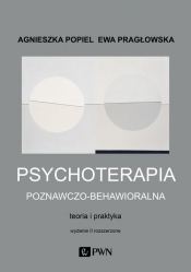Psychoterapia poznawczo-behawioralna - Popiel Agnieszka, Pragłowska Ewa