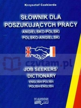 Słownik dla poszukująch pracy angielsko-polski polsko-angielski - Krzysztof Czekierda