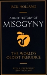 A Brief History of Misogyny Holland Jack