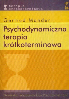 Psychodynamiczna terapia krótkoterminowa - Mander Gertrud<br />