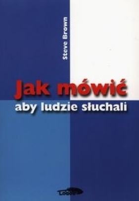 Jak mówić aby ludzie słuchali - Steve Brown