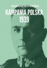 Wojna bez walnej bitwy. Kampania Polska 1939 Tadeusz Kutrzeba