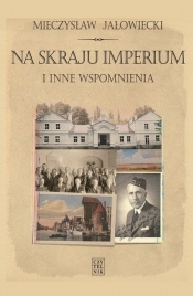 Na skraju Imperium i inne wspomnienia - Mieczysław Jałowiecki