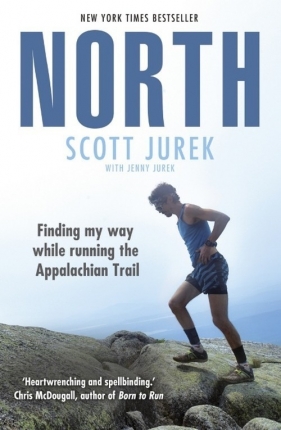 North: Finding My Way While Running the Appalachian Trail - Jurek Scott