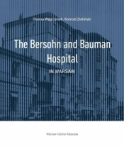 The Bersohn and Bauman Hospital in Warsaw - Zieliński Konrad , Węgrzynek Hanna 