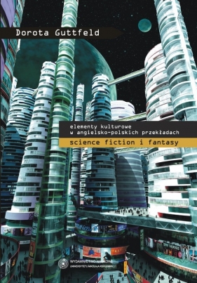 Elementy kulturowe w angielsko-polskich przekładach science fiction i fantasy - Guttfeld Dorota