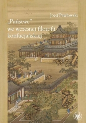 Państwo we wczesnej filozofii konfucjańskiej - Pawłowski Józef