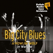 Big City Blues & Howlin` Wolf in Warsaw (Digipack)