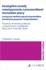 Szczególne zasady rozwiązywania z pracownikami stosunków pracy z przyczyn r.pr. dr hab. Tomasz Niedziński, r.pr. Izabela Zawacka