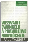 Wezwanie Ewangelii a prawdziwe nawrócenie Paul Washer