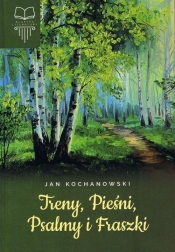 Treny Pieśni Psalmy i fraszki - Jan Kochanowski