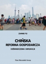 Chińska reforma gospodarcza. Doświadczenia i implikacje Yu Zhang