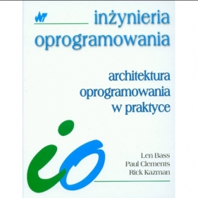 Architektura oprogramowania w praktyce - Len Bass, Paul Clements, Rick Kazman