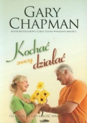 Kochać znaczy działać - Gary Chapman