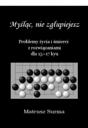 Myśląc nie zgłupiejesz 15-17 kyu - Mateusz Surma