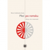 Płeć po romsku. Wzory, role, tożsamości - Godlewska-Goska Marta