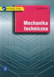 Mechanika techniczna. Podręcznik do nauki zawodu technik mechanik z CD. Szkoły ponadgimnazjalne oraz ponadpodstawowe - Kozak Bogusław