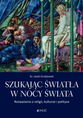 Szukając światła w nocy świata - Jacek Grzybowski