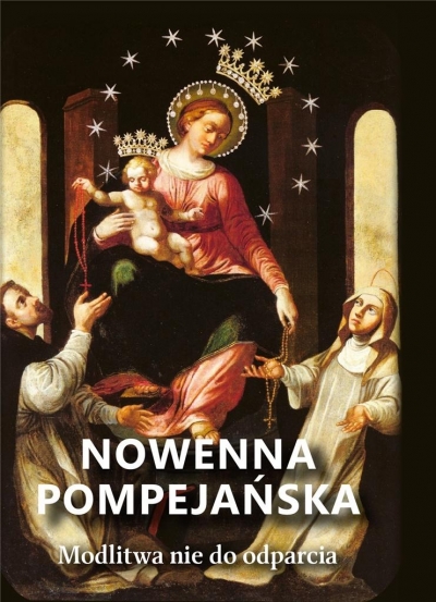 Nowenna pompejańska. Modlitwa nie do odparcia