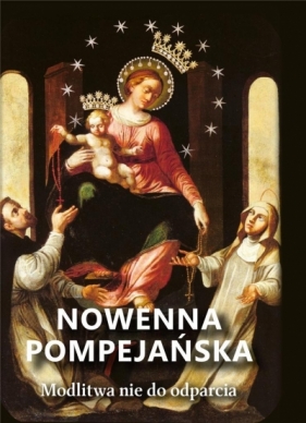 Nowenna pompejańska. Modlitwa nie do odparcia - Ks. dr Wojciech Węckowski